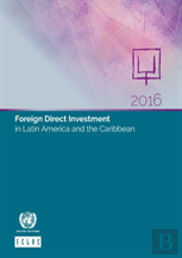 Foreign Direct Investment In Latin America And The Caribbean 2016