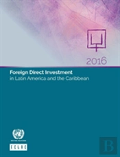 Foreign Direct Investment In Latin America And The Caribbean 2016