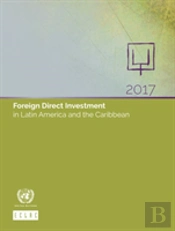 Foreign Direct Investment In Latin America And The Caribbean 2017