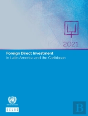 Foreign Direct Investment In Latin America And The Caribbean 2021