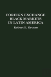 Foreign Exchange Black Markets In Latin America