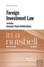 Foreign Investment Law Including Investor-State Arbitrations In A Nutshell