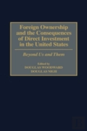 Foreign Ownership And The Consequences Of Direct Investment In The United States