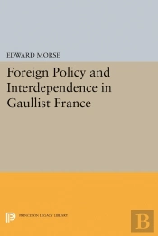 Foreign Policy And Interdependence In Gaullist France
