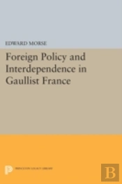 Foreign Policy And Interdependence In Gaullist France