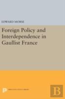 Foreign Policy And Interdependence In Gaullist France