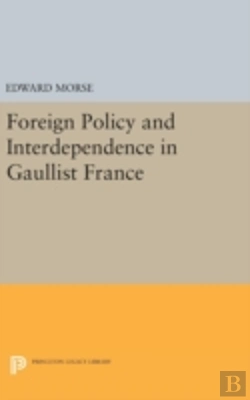 Bertrand.pt - Foreign Policy And Interdependence In Gaullist France