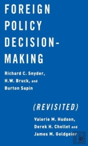 Foreign Policy Decision Making, Revisited