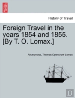 Bertrand.pt - Foreign Travel In The Years 1854 And 1855. (By T. O. Lomax.)