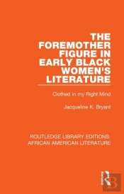 Foremother Figure In Early Black Women'S Literature