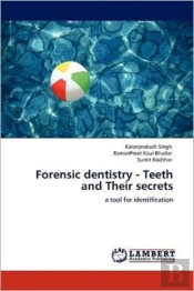 Forensic Dentistry - Teeth And Their Secrets