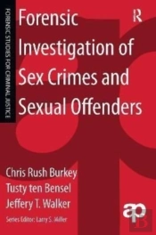 Forensic Investigation Of Sex Crimes And Sexual Offenders