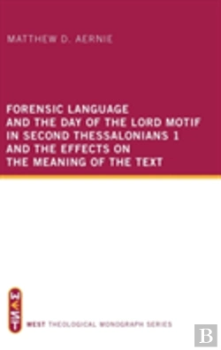 Bertrand.pt - Forensic Language And The Day Of The Lord Motif In Second Thessalonians 1 And The Effects On The Meaning Of The Text