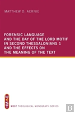 Bertrand.pt - Forensic Language And The Day Of The Lord Motif In Second Thessalonians 1 And The Effects On The Meaning Of The Text
