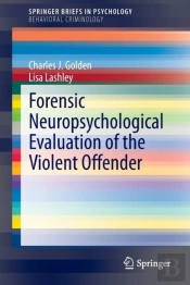 Forensic Neuropsychological Evaluation Of The Violent Offender