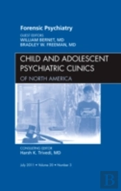 Forensic Psychiatry, An Issue Of Child And Adolescent Psychiatric Clinics Of North America