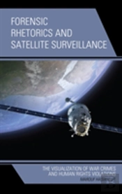 Forensic Rhetorics And Satellite Surveillance