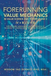 Forerunning Value Mechanics In Value Science And Theory 2 And 3 (V + B  U + S)