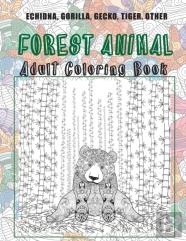 Forest Animal - Adult Coloring Book - Echidna, Gorilla, Gecko, Tiger, Other