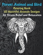 Forest Animal And Bird - Coloring Book - 100 Beautiful Animals Designs For Stress Relief And Relaxation
