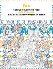 Forest Animal Coloring Book For Kids - Stress Relieving Animal Designs - Fox