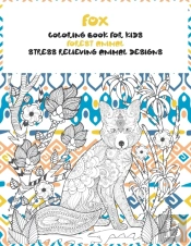 Forest Animal Coloring Book For Kids - Stress Relieving Animal Designs - Fox