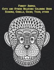 Forest Animal - Cute And Stress Relieving Coloring Book - Echidna, Gorilla, Gecko, Tiger, Other