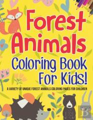 Forest Animals Coloring Book For Kids! A Variety Of Unique Forest Animals Coloring Pages For Children