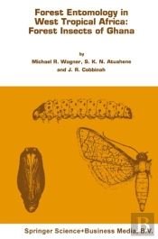 Forest Entomology In West Tropical Africa: Forest Insects Of Ghana