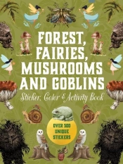 Forest, Fairies, Mushrooms And Goblins Sticker, Color & Activity Book