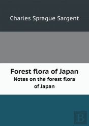Forest Flora Of Japan Notes On The Forest Flora Of Japan