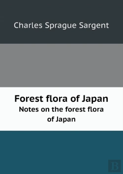 Bertrand.pt - Forest Flora Of Japan Notes On The Forest Flora Of Japan