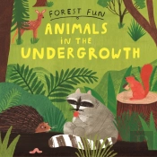 Forest Fun: Animals In The Undergrowth