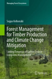 Forest Management For Timber Production And Climate Change Mitigation