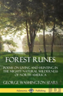 Forest Runes: Poems On Living And Hunting In The Mighty Natural Wilderness Of North America (Hardcover)