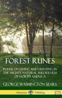 Bertrand.pt - Forest Runes: Poems On Living And Hunting In The Mighty Natural Wilderness Of North America (Hardcover)