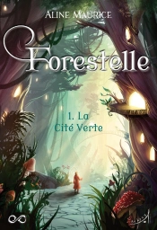 Forestelle T.1 ; La Cité Verte
