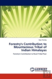 Forestry'S Contribution To Mountanious Tribal Of Indian Himalayas