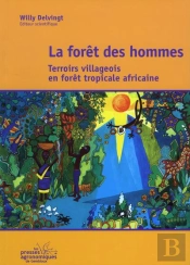 Foret Des Hommes ; Terroirs Villageois En Foret Tropicale Africaine
