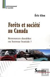 Forêts Et Société Au Canada : Ressources Durables Ou Horreur Boréale ?