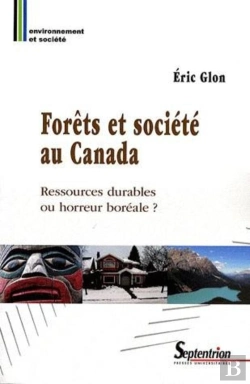 Bertrand.pt - Forêts Et Société Au Canada : Ressources Durables Ou Horreur Boréale ?