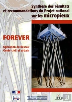 Bertrand.pt - Forever (Fondations Renforcées Verticalement) : Synthèse Des Résultats Et Recommandations Du Projet National Sur Les Micropieux