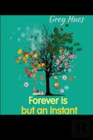 Forever Is But An Instant