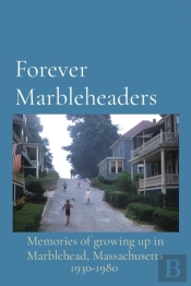 Forever Marbleheaders: Memories Of Growi