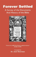 Forever Settled, A Survey Of The Documents And History Of The Bible