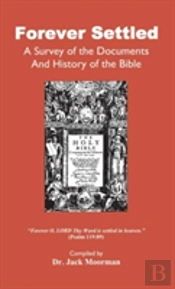 Forever Settled, A Survey Of The Documents And History Of The Bible
