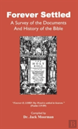 Bertrand.pt - Forever Settled, A Survey Of The Documents And History Of The Bible
