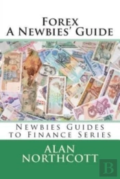 Forex A Newbies' Guide