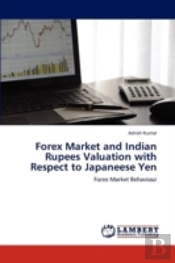 Forex Market And Indian Rupees Valuation With Respect To Japaneese Yen