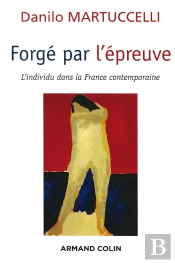 Forge Par L'Epreuve ; L'Individu Dans La France Contemporaine